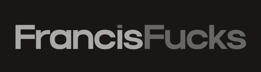 Francis Fucks Fan Site